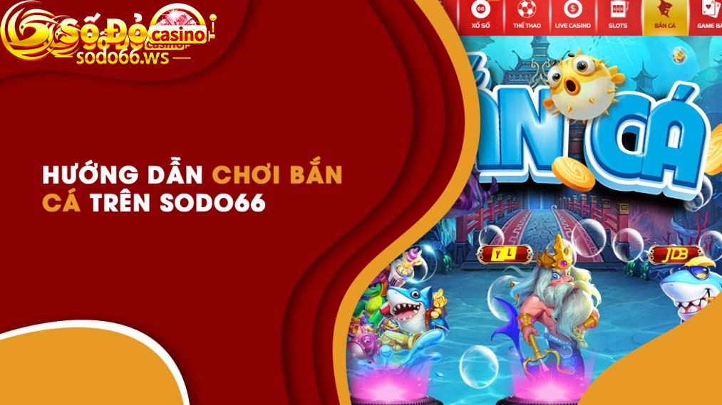 Các bước chơi game bắn cá tại nhà cái Sodo66 dễ dàng