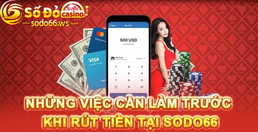 Khi thực hiện rút tiền từ nhà cái Sodo66 phải nắm rõ quy định cụ thể