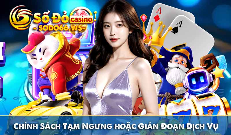 Chính Sách Tạm Ngưng hoặc Gián Đoạn Dịch Vụ