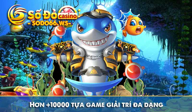 Hơn +10000 tựa game giải trí đa dạng