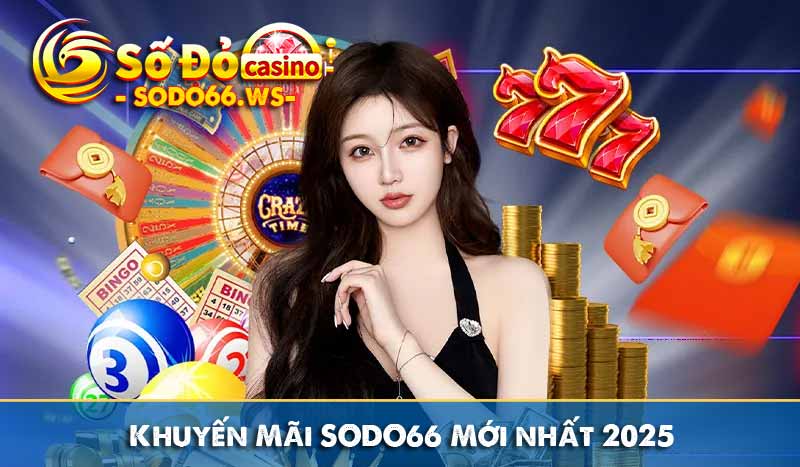khuyến mãi sodo66 mới nhất 2025 không giới hạn