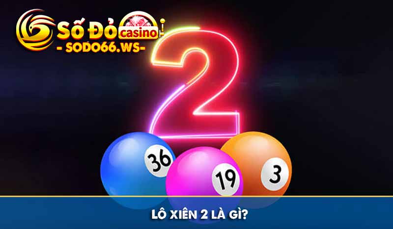 Lô xiên 2 là gì?
