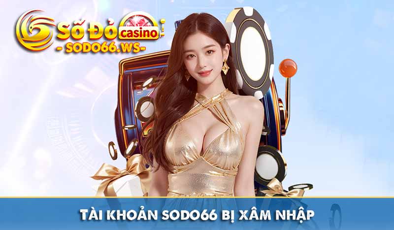 Tài khoản sodo66 bị xâm nhập