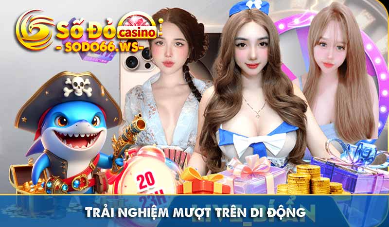 Trải nghiệm mượt trên di động