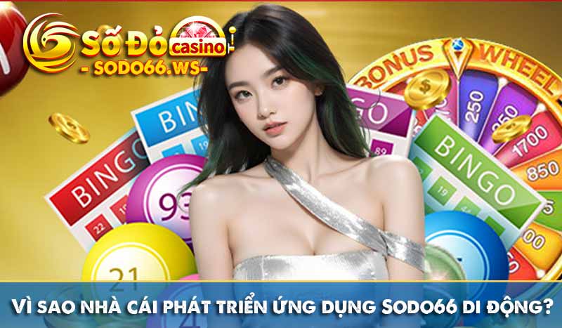 Vì sao nhà cái phát triển ứng dụng Sodo66 di động?