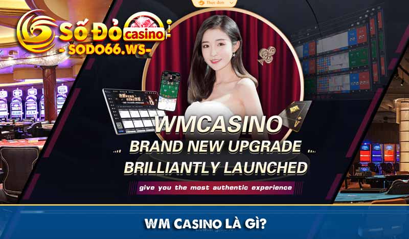 WM Casino Là Gì?