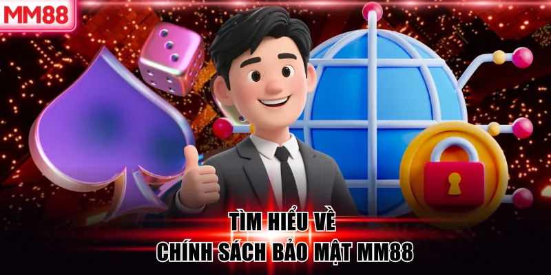 Chính Sách Bảo Mật MM88 – An Toàn Tuyệt Đối Cho Người Chơi 5 Tìm hiểu về chính sách bảo mật MM88